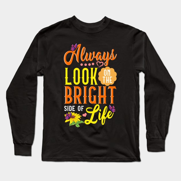 Cute Always Look On The Bright Side Of Life Long Sleeve T-Shirt by theperfectpresents